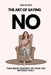 The Art of Saying No: Take back control of your life without guilt by Giulio Ray