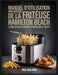 Manuel d'utilisation non officiel de la friteuse Hamilton Beach: Le guide ultime pour des résultats de friture croustillants et parfaits by Paul Hollman