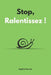 Stop, ralentissez !: La méthode slow life pour se reconnecter à soi avec simplicité et sans stress by Sophie Vernier