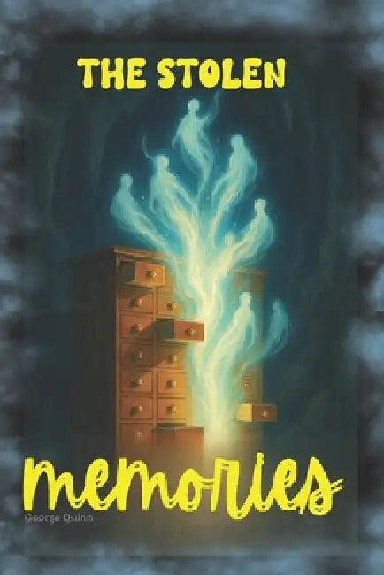 The Stolen Memories: A Psychological Thriller of Hidden Selves, Memory and Ghosts by George Quinn