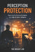 Perception Protection: Securing the Human Perimeter in an Age of Hybrid Influence by The Insight Job Strategic Consulting