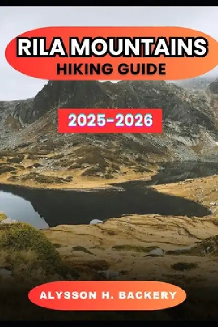 Rila Mountains Hiking Guide by Alysson H. Bakery