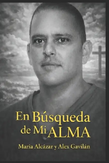 En Búsqueda de Mi Alma, by Alex F. Gavilán, Maria L. Alcázar