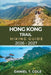 Hong Kong Trail Hiking Guide 2026 - 2027: A Complete Hiker's Guide to Exploring Hong Kong Island's Scenic Mountains, Forests, and Hidden Trails by Daniel T. Cole