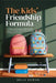 The Kids' Friendship Formula: 7 Simple Social Steps to Help Children Aged 5-10 Make Real Friends and Build Confidence at School by Bella Rowan