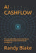 AI Cashflow: The Complete Blueprint to Building a Profitable Business with Artificial Intelligence by Randy Blake
