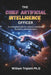 The Chief Artificial Intelligence Officer: A Leadership Guide for Industry, Healthcare, Academia, and Government by William Triplett