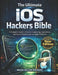 The Ultimate iOS Hackers Bible: A Complete Guide to Reverse Engineering, Exploitation, and Secure Development on Apple Platforms by Maximilian Leon Wolfgang