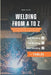 Welding from A to Z: A Practical Guide to Techniques, Processes, and Applications for Apprentice Welders: MIG, TIG, and Stick Welding Manual: Theory a by Max Elia
