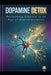 Dopamine Detox: Reclaiming Balance in an Age of Overstimulation by Ramon Glyde