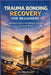 Trauma Bonding Recovery for Beginners: Breaking Free and Reclaiming Yourself from Toxic Bonds by Ayo Blackwood