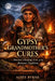 Gypsy Grandmother's Cures: Ancient Healing Arts of the Romani Tradition by Aoife Byrne