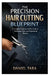 The Precision Hair Cutting Blueprint: A Complete Beginner-to-Pro Guide to Technique, Style, and Professional Mastery by Daniel Tara