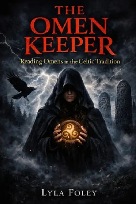 The Omen Keeper: Reading Omens in the Celtic Tradition by Lyla Foley
