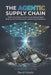 The Agentic Supply Chain: From Dirty Data to Autonomous Procurement: Building the AI Architecture for Industrial Superintelligence by David Maiolo