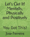 Let's Get It! Mentally, Physically and Positively: You Got This! by Jr. Ferreira Jose E.