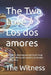 The Two Love / Los dos amores: The Heart's Dilemma and the Soul's Final Choice / El dilema del corazón y la elección final del alma by The Witness