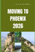 Moving to Phoenix 2026: What to Expect Before, During, and After Your Move to Phoenix by Calvin Rothwell