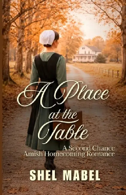 A Place at the Table: A Second Chance Amish Homecoming Romance by Shel Mabel