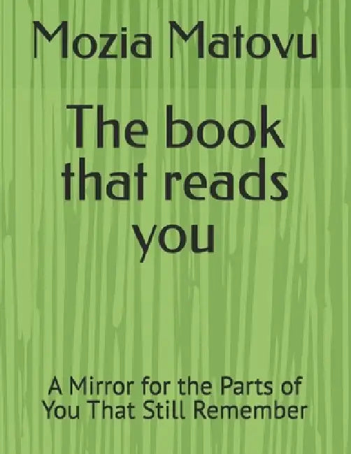 The book that reads you: A Mirror for the Parts of You That Still Remember by Marivic T. Quijas, Mozia Matovu