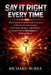 Say It Right Every Time: The Complete Communication System to Win Every Conversation, Earn Instant Respect, and Influence Anyone Without Resistance or by Richard Burke