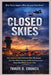 Closed Skies: How Temporary Flight Restrictions Work, Why Airspace Gets Shut Down, and What the El Paso Incident Reveals About Aviation Safety by Travis D. Council
