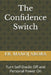 The Confidence Switch: Turn Self-Doubt Off and Personal Power On by Er Manoj Arora