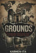 Grounds: Documented Chronicles from the World's Darkest Places by Karmen Ita