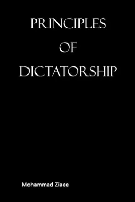 Principles of dictatorship by Mohammad Ziaee