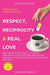 Respect, Reciprocity & Real Love: Relationships Made Simple - A Practical Framework for Self-Discovery and Building Meaningful Connections in Dating, by Evangeline Emmanuel