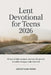 Lent Devotional for Teens 2026: 40 Days of Faith, Purpose, and Real-Life Growth to Build a Stronger Walk with God by Jonathan Reed