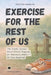 Exercise for the rest of us: The gentle fitness program for sedentary adults. A no-gym, no-equipment program for beginners who hate working out. by Victor Dorian