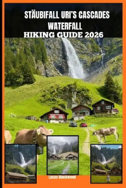 Stäubifall Uri's Cascades Waterfall Hiking Guide 2026 by Lucas Blackwood
