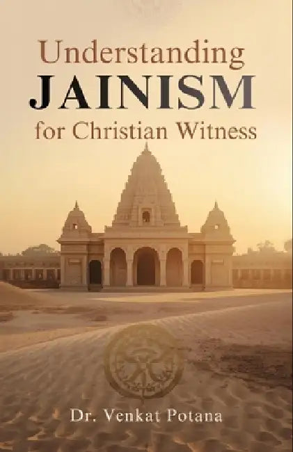 Understanding Jainism for Christian Witness by Venkat Potana