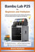 Bambu Lab P2S for Beginners and Hobbyists: A step by step setup, Bambu Studio workflow, AMS guidance, and fast troubleshooting for beginners and hobby by Irvan Morgan
