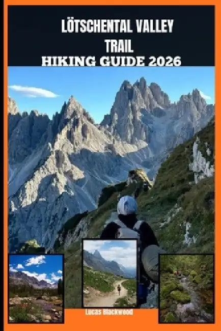 Lötschental Valley Trail Hiking Guide 2026 by Lucas Blackwood