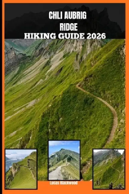 Chli Aubrig Ridge Hiking Guide 2026 by Lucas Blackwood