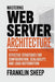 Mastering Web Server Architecture: Effective Strategies for Configuration, Scalability, and Load Distribution by Franklin Sheep