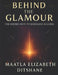 Behind the Glamour: The Hidden Keys To Modeling Success by Maatla Elizabeth Ditshane