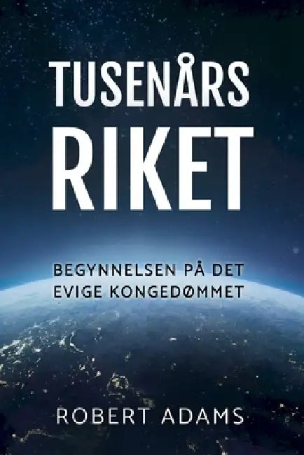 Tusenårsriket: Begynnelsen på det evige kongedømmet by Robert Ivor Adams