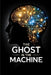 The Ghost in the Machine: How to Delete Your Old Self, Upgrade Your Mental Programming, and Code a Mindset for Extraordinary Success by Binkal Maurya