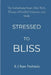 Stressed to Bliss: Via Sudarshna, Double SMART Man Tech, Theory of Unified existence and Smile by R. J. Ram Probinda