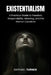 Existentialism: A Practical Guide to Freedom, Responsibility, Meaning, and the Human Condition by Raphael Turner