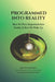 Programmed into Reality: How We Were Hypnotised into Reality and How We Wake Up by Leeann Sammut