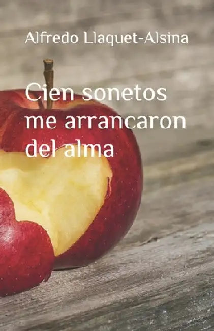 Cien sonetos me arrancaron del alma by Alfredo Llaquet-Alsina
