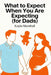 What to Expect When You Are Expecting (for Dads) by Kayla Marshall