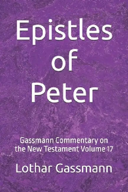 Epistles of Peter: Gassmann Commentary on the New Testament Volume 17 by Lothar Gassmann