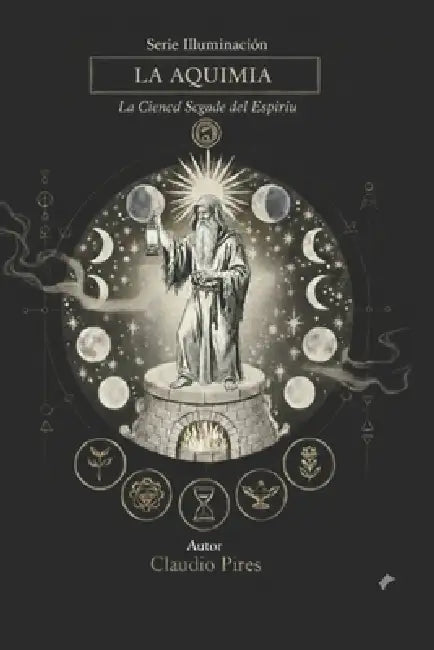 La Alquimia: Ciencia Sagrada by Claudio Pires