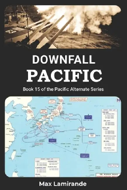 Downfall Pacific: Book 15 of the Pacific Alternate Series by Max Lamirande