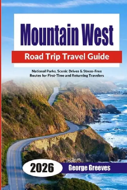 Mountain West Road Trips 2026 National Parks Scenic Drives Stress